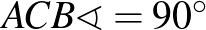 $ACB\sphericalangle=90^{\circ}$