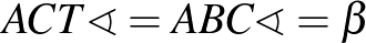 $ACT\sphericalangle=ABC\sphericalangle=\beta$