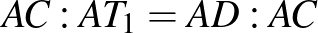 $AC:AT_{1}=AD:AC$