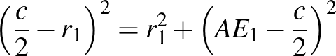 $\displaystyle \left(\frac{c}{2}-r_{1}\right)^{2}=r_{1}^{2}+\left(AE_{1}-\frac{c}{2}\right)^{2}
$