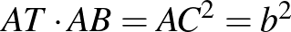 $AT\cdot AB={AC}^{2}=b^{2}$