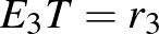 $E_{3}T=r_{3}$