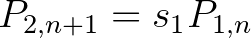 $\displaystyle P_{2,n+1}=s_1P_{1,n}$