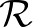 $\mathcal{R}$