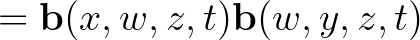 $\displaystyle =\mathbf{b}(x,w,z,t) \mathbf{b}(w,y,z,t)$