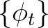 $\{ \phi_t \}$