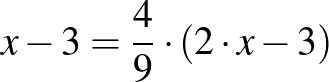 $x-3=\dfrac{4}{9}\cdot (2\cdot x-3)$