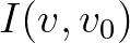 $I(v,v_0)$
