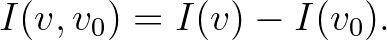 $\displaystyle I(v,v_0)=I(v) - I(v_0).
$