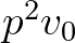$p^2v_0$