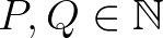 $P,Q \in \mathbb{N}$