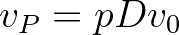 $v_P=pDv_0$