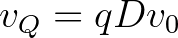 $v_Q=qDv_0$