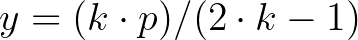 $y=(k\cdot p)/(2\cdot k-1)$