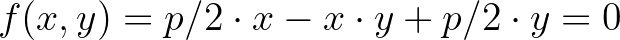 $\displaystyle f(x,y)=p/2\cdot x-x\cdot y+p/2\cdot y=0
$