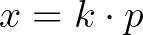 $x=k\cdot p$