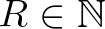 $R \in \mathbb{N}$