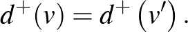 $\displaystyle d^+(v)=d^+\left(v'\right).
$