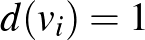 $d(v_i)=1$