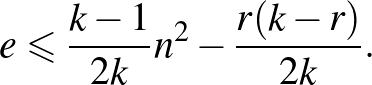 $\displaystyle e\leqslant \frac{k-1}{2k}n^{2}-\frac{r(k-r)}{2k}.
$