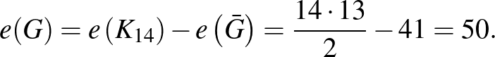 $\displaystyle e(G)=e\left(K_{14}\right)-e\left(\bar{G}\right)=\frac{14\cdot 13}{2}-41=50.
$