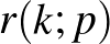 $r(k;p)$