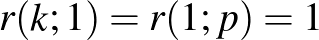 $r(k;1)=r(1;p)=1$
