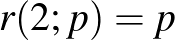 $r(2;p)=p$