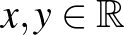 $x,y\in\mathbb{R}$