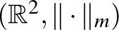 $(\mathbb{R}^2,\Vert\cdot\Vert _m)$