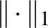 $\Vert\cdot\Vert _1$