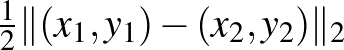 $\frac{1}{2}\Vert(x_1,y_1)-(x_2,y_2)\Vert _2$