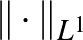 $\Vert\cdot\Vert _{L^1}$