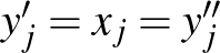 $y'_j=x_j=y''_j$