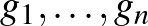 $g_1,\dots,g_n$
