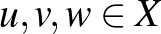 $u,v,w\in X$