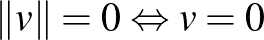 $\Vert v\Vert=0\Leftrightarrow v=0$