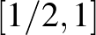 $[1/2,1]$