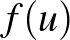 $f(u)$