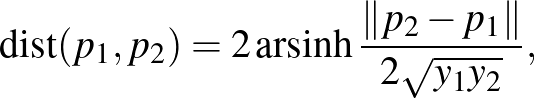 $\displaystyle \operatorname{dist}(p_1,p_2)=2\operatorname{arsinh}\frac{\Vert p_2-p_1\Vert}{2\sqrt{y_1y_2}},
$