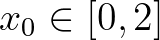 $x_0 \in [0,2]$