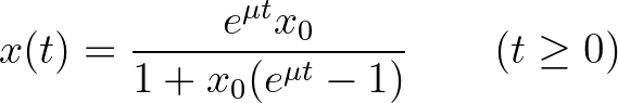 $\displaystyle x(t)= \displaystyle \frac{e^{\mu t} x_0}{1+x_0(e^{\mu t}-1)} \qquad (t \geq 0)
$