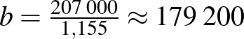 $b=\frac{207\;000}{1{,}155}\approx 179\;200$
