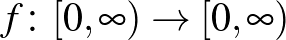 $f\colon[0,\infty)\to[0,\infty)$