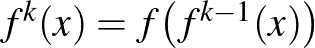 $f^k(x)=f\bigl(f^{k-1}(x)\bigr)$