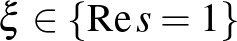 $\xi\in\{\operatorname{Re}s=1\}$