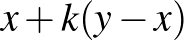 $x+k(y-x)$