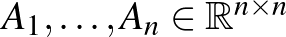 $A_1,\ldots,A_n\in\mathbb{R}^{n\times n}$