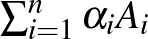 $\sum_{i=1}^n \alpha_i A_i$