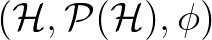 $(\mathcal{H},\mathcal{P}(\mathcal{H}),\phi)$